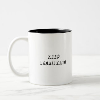 keep legalizing  Two-Tone coffee mug