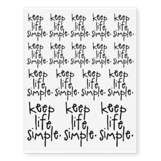 KEEP LIFE SIMPLE | CUSTOM TEMPORARY TATTOOS