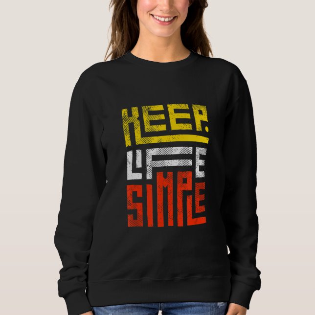 Keep Life Simple Sweatshirt (Front)