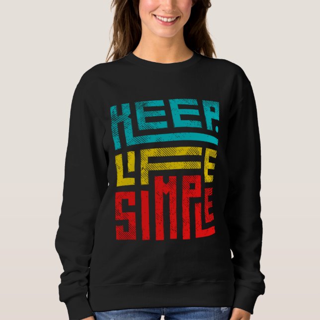 Keep Life Simple Sweatshirt (Front)
