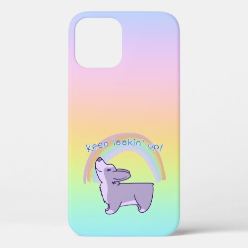 Keep Lookin Up Corgi Rainbow iPhone 12 Case