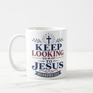 Keep Looking To Jesus Daily Faith Quote Coffee Mug