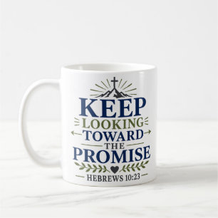 Keep Looking Toward Promise Faith Scripture Quote Coffee Mug