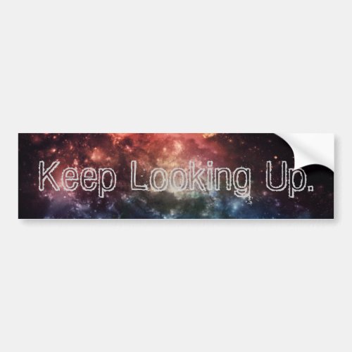 Keep Looking Up Bumper Sticker II