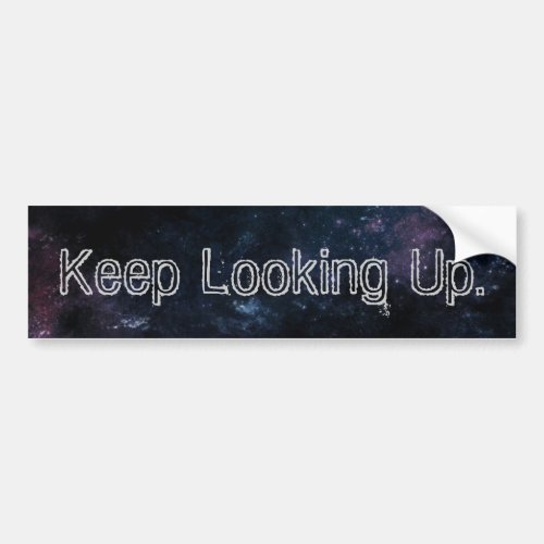 Keep Looking Up Bumper Sticker III