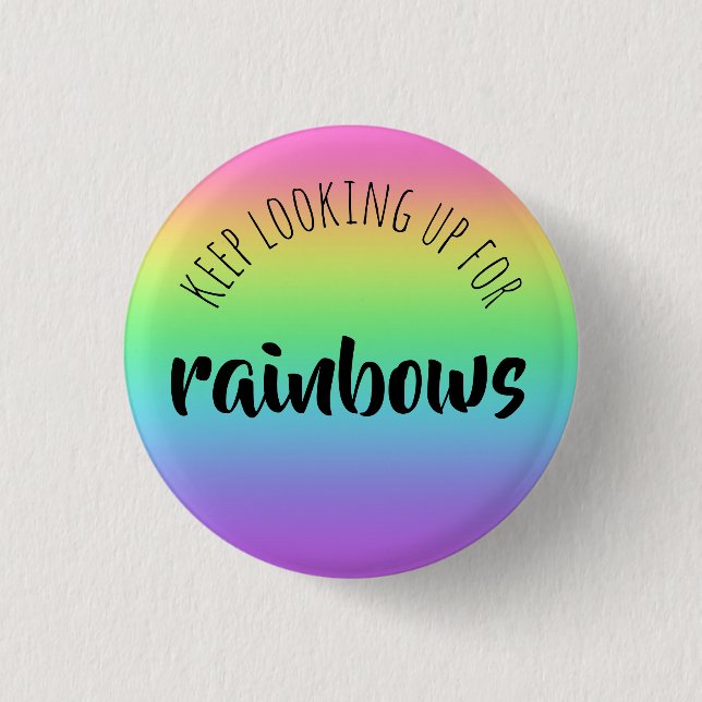 Keep Looking Up for Rainbows Button (Front)