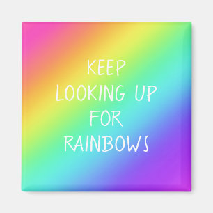 "Keep Looking Up for Rainbows" Magnet