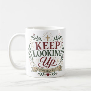 Keep Looking Up Spiritual Christian Quote Coffee Mug