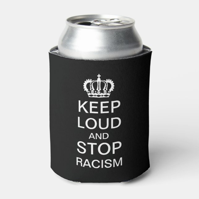 Keep Loud and Stop Racism Can Cooler (Can Front)