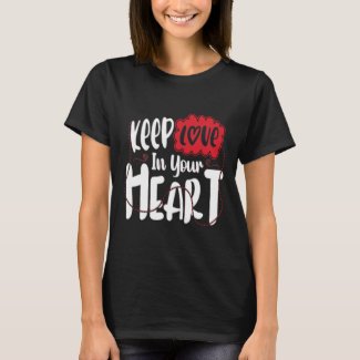Keep love in your heart T-Shirt