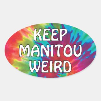 Keep Manitou Weird  Manitou Springs Colorado Oval Sticker by SayWhatYouLike at Zazzle