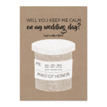 Keep Me Calm Funny Bridesmaid or Maid Of Honor Invitation