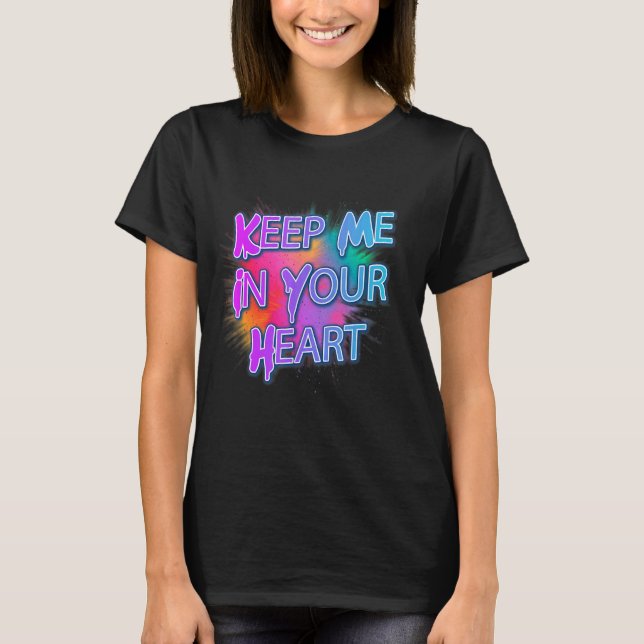 Keep Me In Your Heart  Sarcasm Pun T-Shirt (Front)