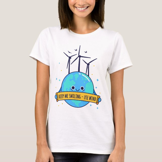 Keep Me Smiling – Use Wind Power T-Shirt (Front)