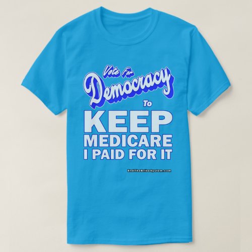 Keep Medicare I Paid For It T_Shirt
