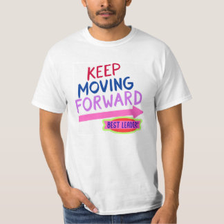 Keep Moving Forward - Best Leader T-Shirt