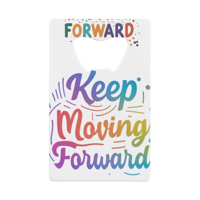 Keep Moving Forward Credit Card Bottle Opener (Front)