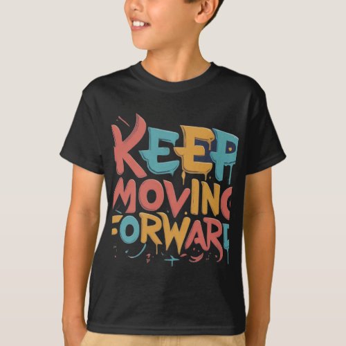 Keep Moving Forward  Designed Kids T_ shirt 