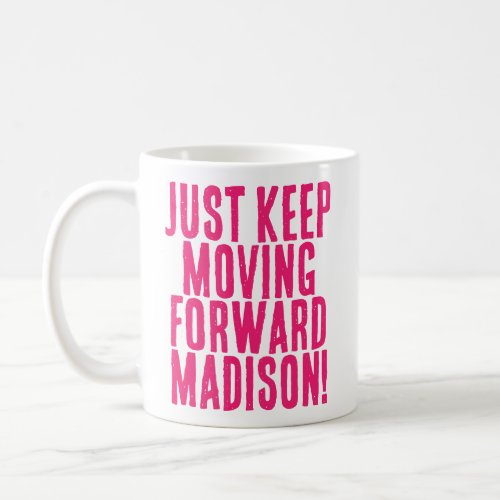 Keep Moving Forward Hot Pink Motivational Message Coffee Mug