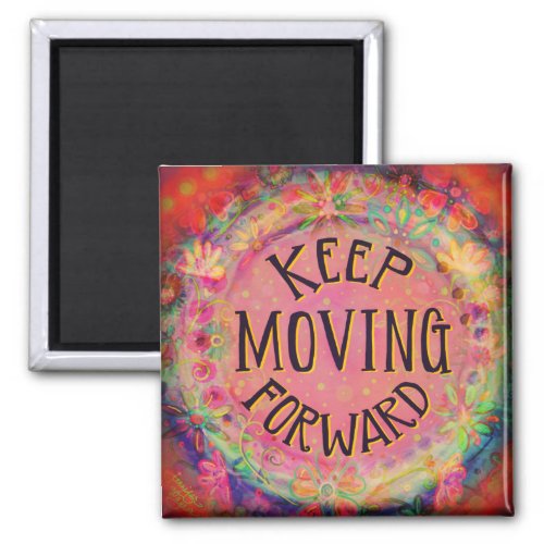 Keep Moving Forward inspirational Magnet