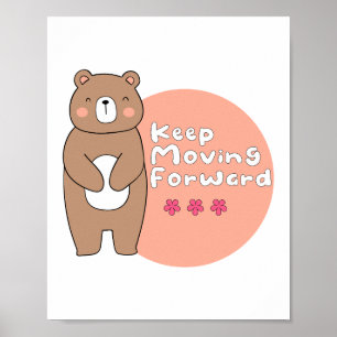 Keep moving forward Kawaii happy bear pink & brown Poster