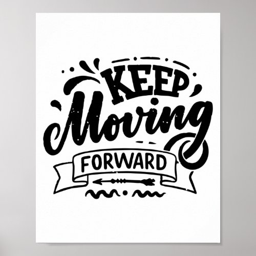 Keep Moving Forward _ Life Action Goals quotes Poster
