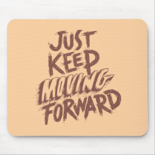 keep moving forward motivation quote mouse pad