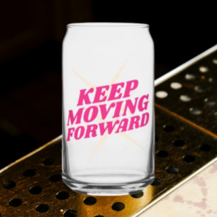 Keep Moving Forward – Motivational Can Glass