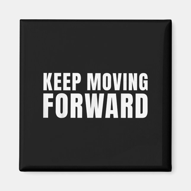Keep Moving Forward Motivational  Magnet (Front)