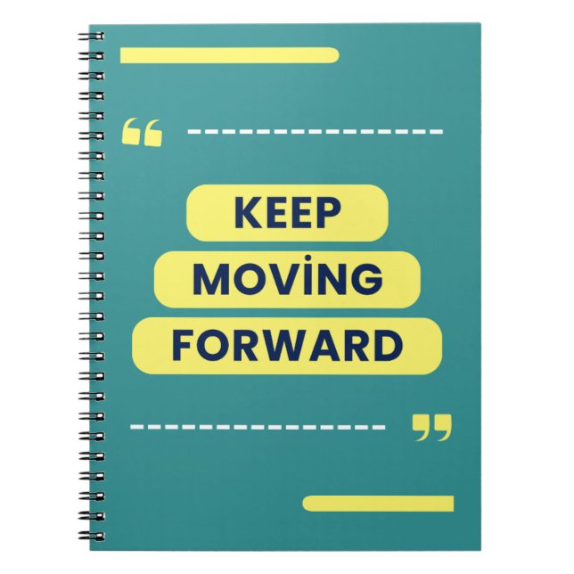 Keep Moving Forward Motivational Quote Notebook (Front)