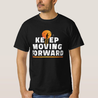 Keep Moving Forward Motivational T-Shirt