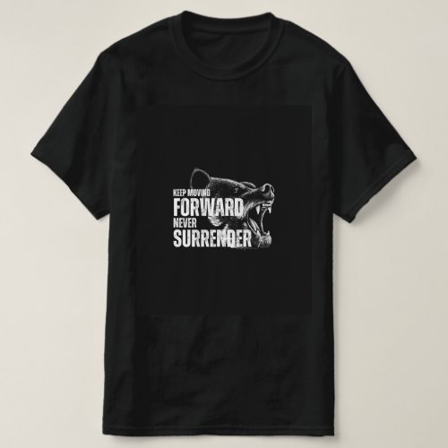 Keep Moving Forward Never Surrender T_Shirt