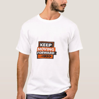Keep Moving Forward – Powerful Motivation Mindset T-Shirt