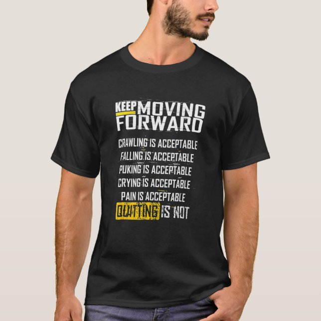Keep Moving Forward Quitting Is Not T-Shirt (Front)
