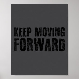 Keep Moving Forward Shirt Funny Motivation Career Poster