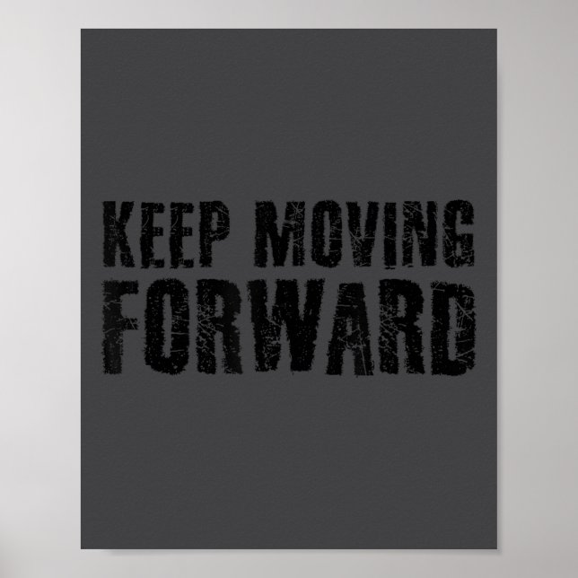 Keep Moving Forward Shirt Funny Motivation Career  Poster (Front)