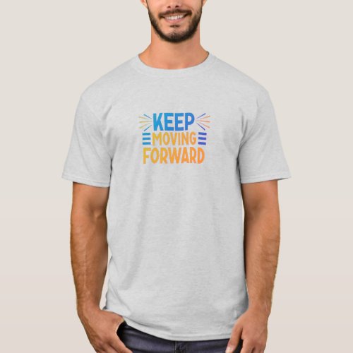 Keep moving forward  T_Shirt