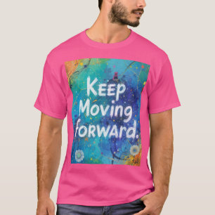 "Keep Moving Forward – The Path of Progress" T-Shirt