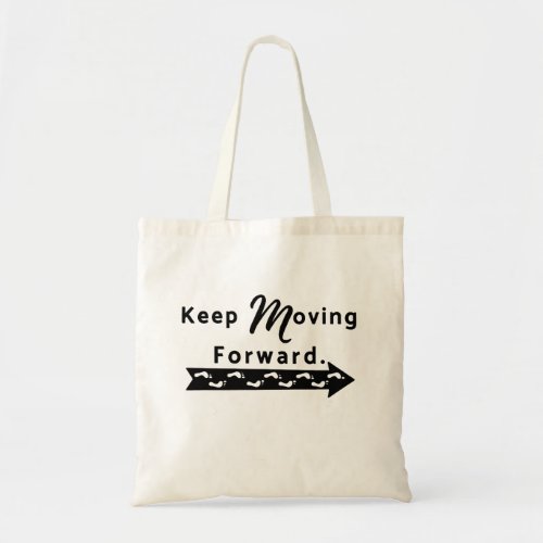 Keep Moving Forward Tote Bag