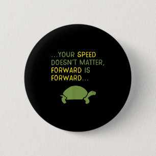 Keep Moving Forward Turtle - Sitive Motivational M Button