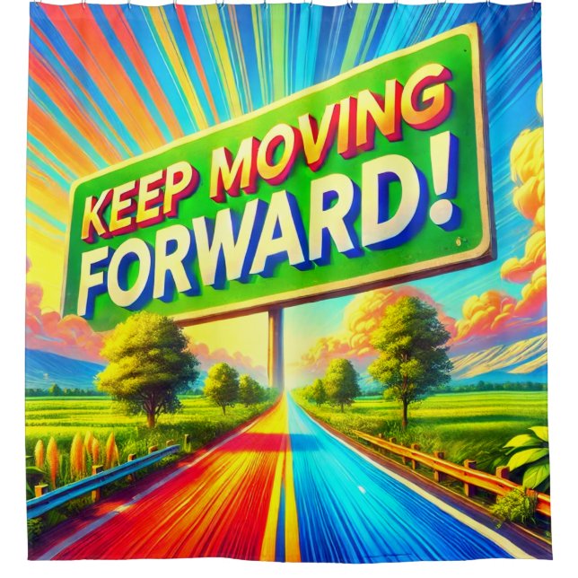 Keep Moving Foward Shower Curtain (Front)