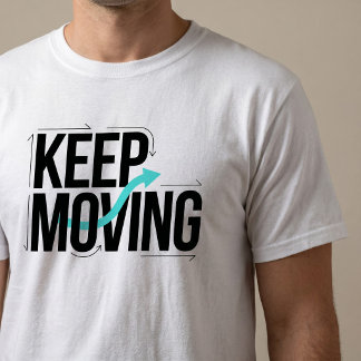 Keep Moving Motivational Typography T-Shirt