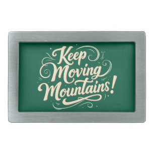 Keep Moving Mountains Motivational Design Belt Buckle