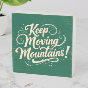 Keep Moving Mountains Motivational Design Wooden Box Sign