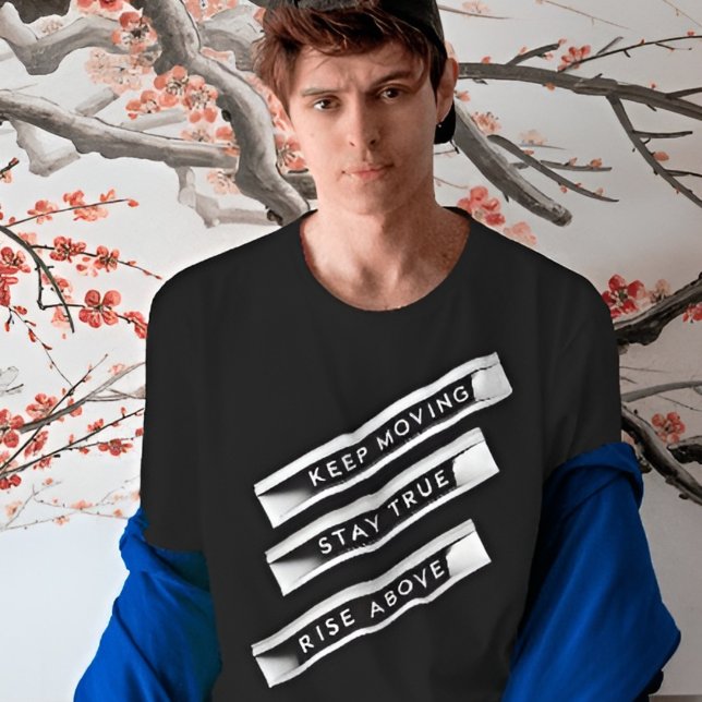 Keep Moving Stay True Rise Above | Motivational T-Shirt (Creator Uploaded)