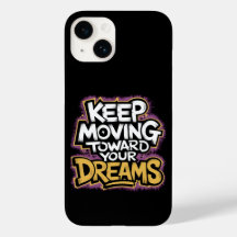 Keep Moving To Your Dreams Quote Mobile Case