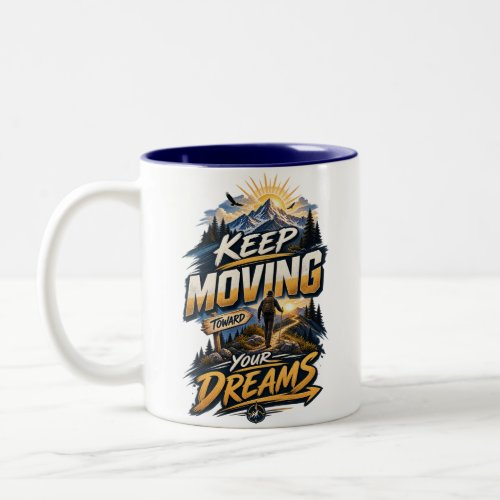 Keep Moving Toward Your Dreams – Inspirational Cof Two-Tone Coffee Mug