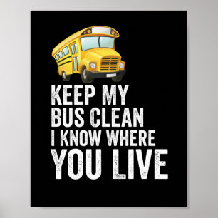 Keep My Bus Clean I Know Where You Live Poster