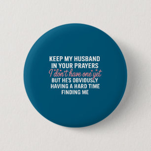 Keep My Future Husband In Your Prayers Funny Girl Button