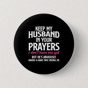 Keep My Husband In Your Prayers Funny Saying Quote Button